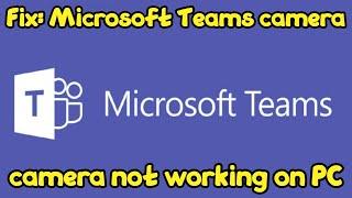 Fix: Microsoft Teams camera not working on PC Camera Not Working