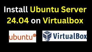 How to Install Ubuntu Server 24.04 LTS on VirtualBox| Install Ubuntu Server 24.04 on VirtualBox 2024