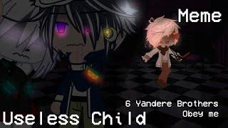 Useless Child || Meme || 6 Yandere Brothers || Gacha Club || Obey Me || F!MC ||