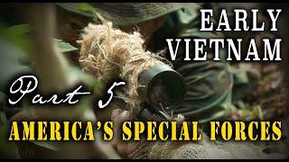 "America's Special Forces During the Vietnam War" - The Early Years
