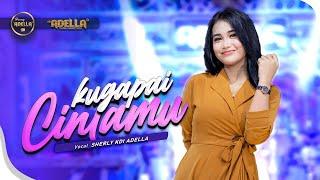 KUGAPAI CINTAMU - Sherly KDI Adella - OM ADELLA