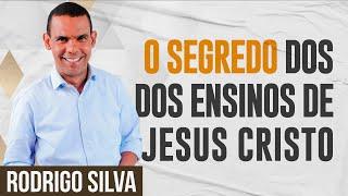 Sermão de Rodrigo Silva | A VERDADE SOBRE OS ENSINOS DE JESUS