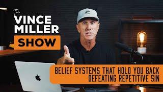 Belief Systems That Hold You Back: Defeating Repetitive Sin