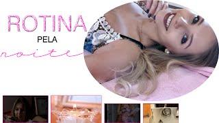 NIGHT ROUTINE Minha rotina pela NOITE |Desarrume-se comigo| By Larissa Mocellin