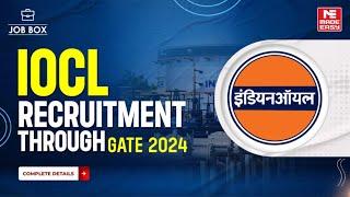 IOCL Recruitment Through GATE 2024 | Eligibility, Posts & Application Process Explained | MADE EASY