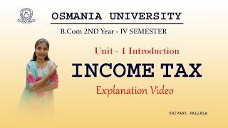 INCOME TAX || UNIT : 1 || FULL EXPLAINATION VIDEO ||  PASS || O.U || SEMESTER-4 @shivanipallela