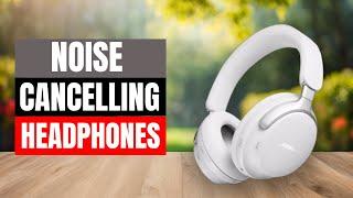 5 BEST Noise Cancelling Headphones 2024