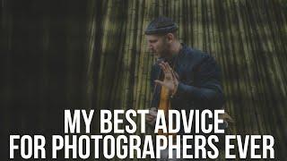 Simple but tough advice for all photographers