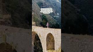 AliPasha Bridge #gjirokaster #albania #visitalbania #tirana #bongbisht #shorts #youtubeshorts #short