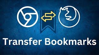 How to transfer Bookmarks from Firefox to Chrome