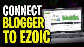 How to Connect Blogger to Ezoic - Quick Tutorial (2024)