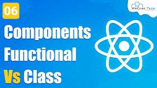 React JS Functional Vs Class Components | React JS Tutorial #6