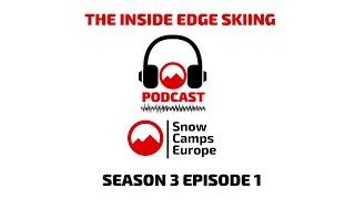 The Inside Edge Skiing podcast is back with Snow Camps Europe and Snow Sports Kaprun