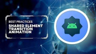 How to create a shared element transition animation in Android App.