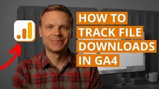 Walk-Through: How to Track File Downloads in GA4