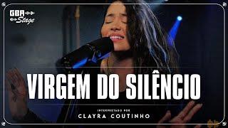 Virgem do Silêncio - Clayra Coutinho | GBA Stage