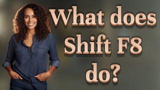 What does Shift F8 do?