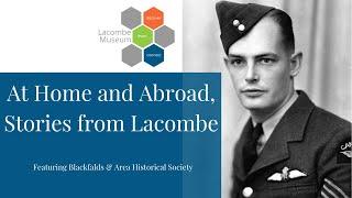 At Home and Abroad Stories from Lacombe | Featuring the Blackfalds & Area Historical Society