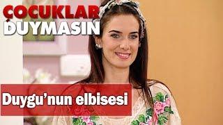 Duygu'nun elbisesi - Çocuklar Duymasın