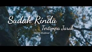 Sudah Rindu Tertimpa Jarak  ||  Wulan Mudmud