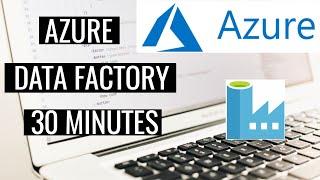Learn Azure Data Factory in 30 Minutes