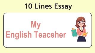 10 Lines on My English Teacher || Essay on My English Teacher in English || My English Teacher Essay