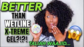 BETTER THAN WETLINE XTREME GEL???! | TALIAH WAAJID HAS ME SHOOOOOK!