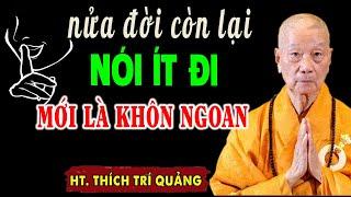 Đêm Khuya Nghe Nửa đời còn lại hãy học cách NÓI ÍT ĐI, NGHĨ NHIỀU HƠN - HT. Thích Trí Quảng