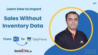 Learn how to Import Sales Without Inventory Data from Excel to TallyPrime