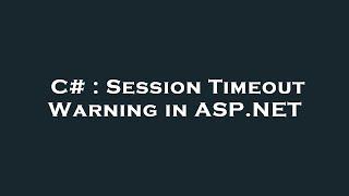 C# : Session Timeout Warning in ASP.NET