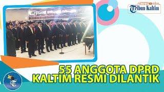 55 ANGGOTA DPRD KALTIM RESMI DILANTIK