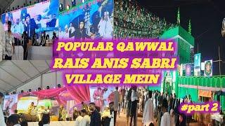 Popular Qawwal ||Rais Anis Sabri‍️||Village Mein||#part2