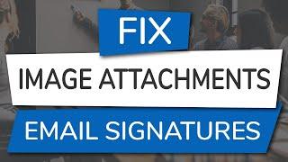 How to Fix Email Signature Images Being Added as Attachments