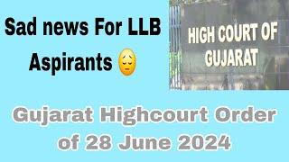 Gujarat Highcourt Order 28 June For LLB Admissions 2024 |