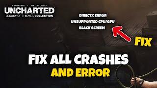 Fix Uncharted: Legacy of Thieves Collection All Error | Crashing, Unexpected Error, Unsupported CPU
