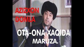 Azizxon domla /Mavzu:Ota-ona xaqida,Qalblarni titratgan maruza.