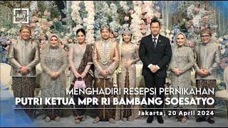 Menghadiri Resepsi Pernikahan Putri Ketua MPR RI Bambang Soesatyo
