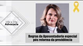 Regras da Aposentadoria especial pós reforma da previdência