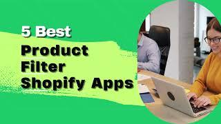 5 Best Product Filter Shopify Apps | Best Shopify Apps