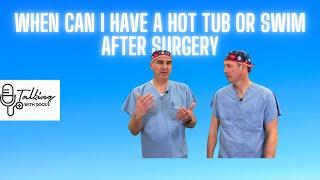 When Can I Hot Tub OR Swim After Surgery