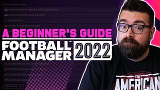A Beginner's Guide to FOOTBALL MANAGER 2022 | FM22 Tutorial Guide