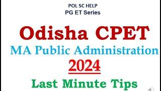 LAST MINUTE TIPS FOR CPET ODISHA -2024 FOR MA IN Public Administration