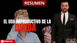 Uso improductivo de la deuda: Resumen