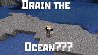 Draining the ocean in minecraft?