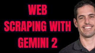 Web Scraping Has Never Been Easier  - Use Google Gemini 2.0