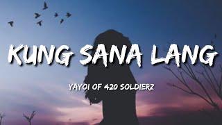 Kung Sana Lang - Yayoi of 420 Soldierz (Lyrics)