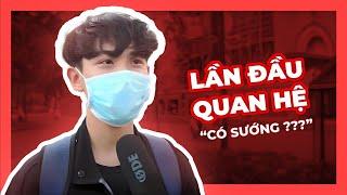 Phỏng Vấn Đường Phố Giới Trẻ: "Lần đầu" của bạn diễn ra như thế nào, cách đây bao lâu? | G-Channel