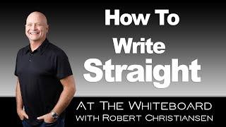 How To Write Straight - At The Whiteboard with Robert Christiansen