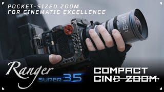 Introducing Ranger S35 Compact Cine Series - Pocket-sized Zoom for Cinematic Excellence