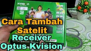 Tutorial Tambah Satelit Di Receiver Optus Kvision OP66 HD